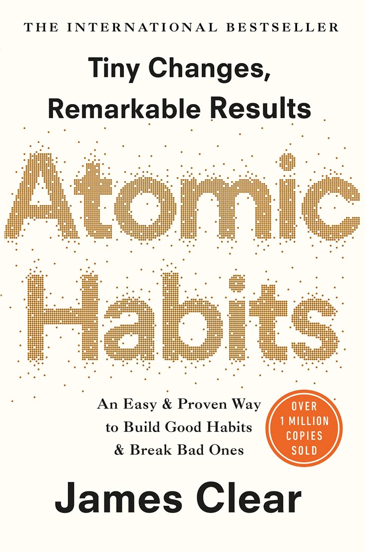 Atomic Habits -Build Better Habits, Break Bad Ones (James Clear)