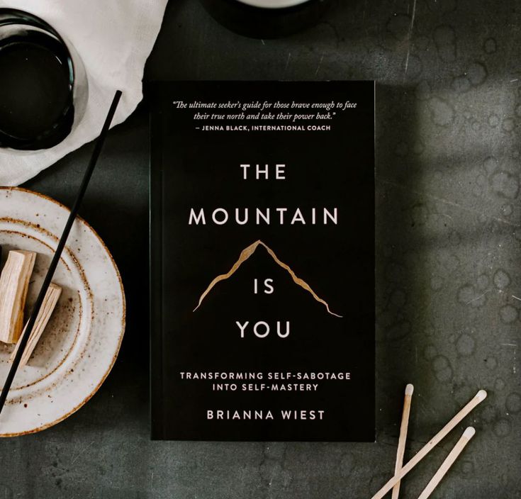 The Mountain Is You by Brianna Wiest – Transforming Self-Sabotage into Self-Mastery