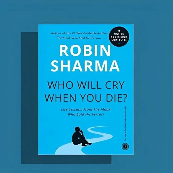 Who Will Cry When You Die? by Robin Sharma