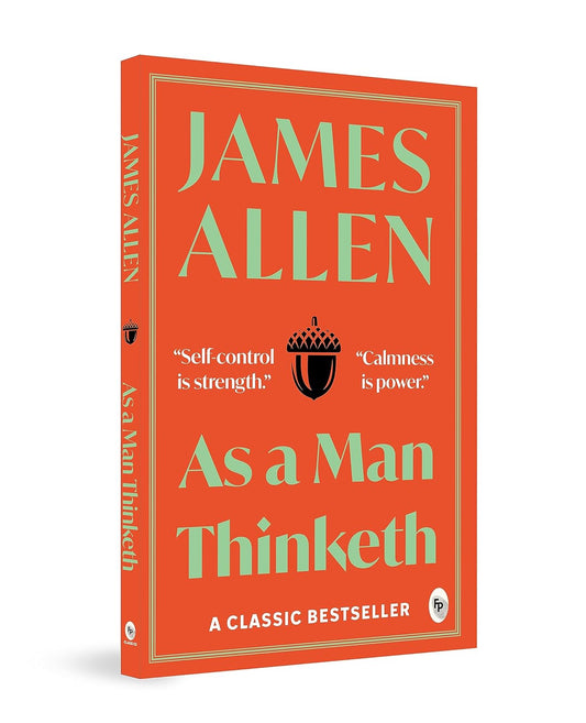 As a Man Thinketh – James Allen