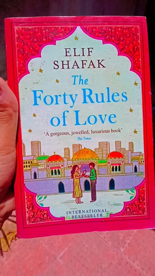 The Forty Rules of Love by Elif Shafak | A Soul-Stirring Tale of Sufism, Rumi & Love
