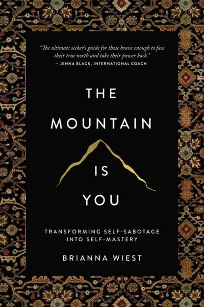 The Mountain Is You by Brianna Wiest – Transforming Self-Sabotage into Self-Mastery