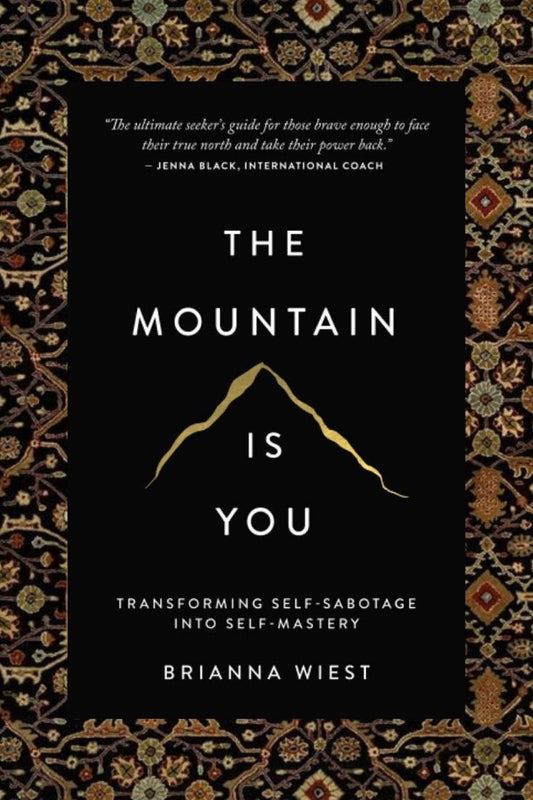 The Mountain Is You by Brianna Wiest – Transforming Self-Sabotage into Self-Mastery