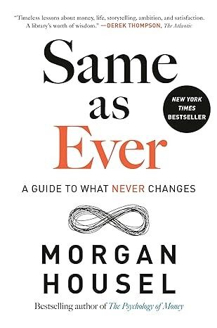 Same As Ever by Morgan Housel – Timeless Lessons About Risk, Behavior & Human Nature