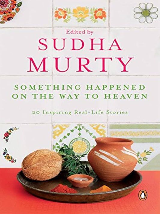 Something Happened on the Way to Heaven by Sudha Murty