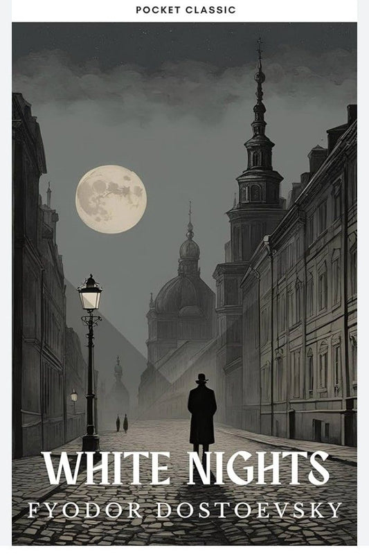 White Nights by Fyodor Dostoevsky | A Poetic Tale of Love, Solitude & Dreamers